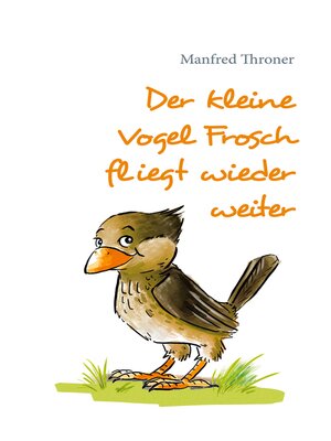 cover image of Der kleine Vogel Frosch fliegt wieder weiter